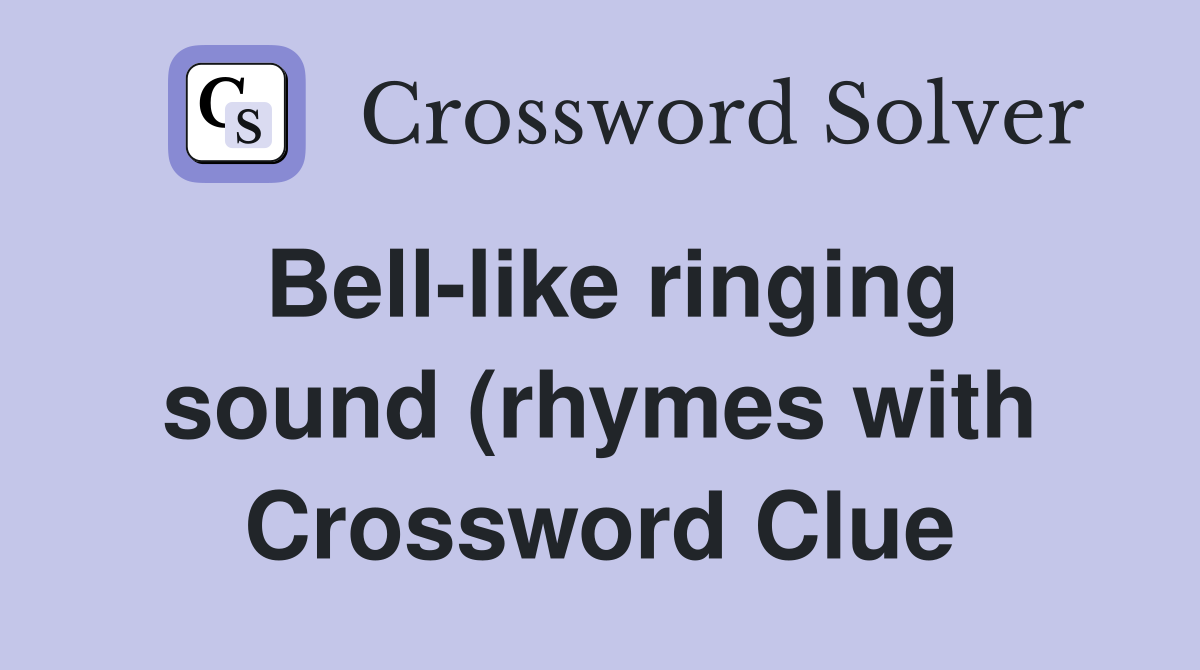 Bell like ringing sound (rhymes with winkle ) Crossword Clue Answers